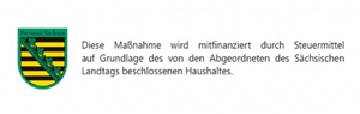 „Diese Maßnahme wird mitfinanziert durch Steuermittel auf der Grundlage der von den Abgeordneten des Sächsischen Landtags beschlossenen Haushaltes.“